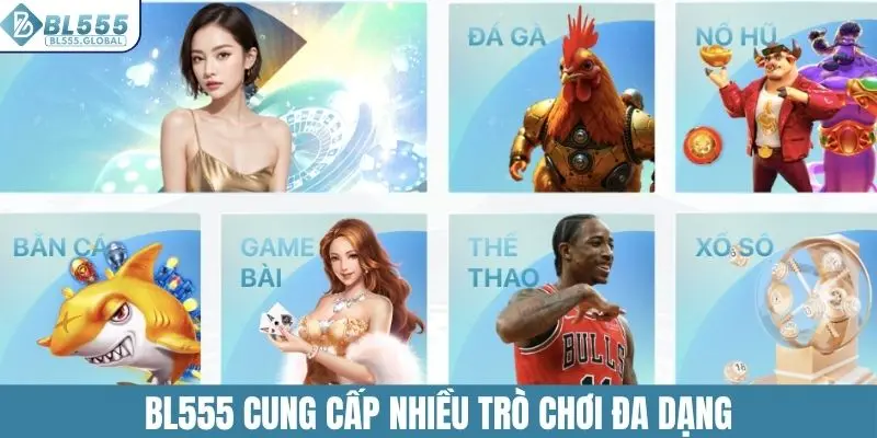 BL555 cung cấp nhiều trò chơi đa dạng