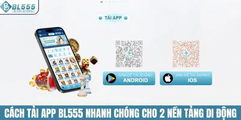 Cách tải app BL555 nhanh chóng cho 2 nền tảng di động