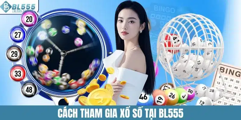 Cách tham gia xổ số tại BL555