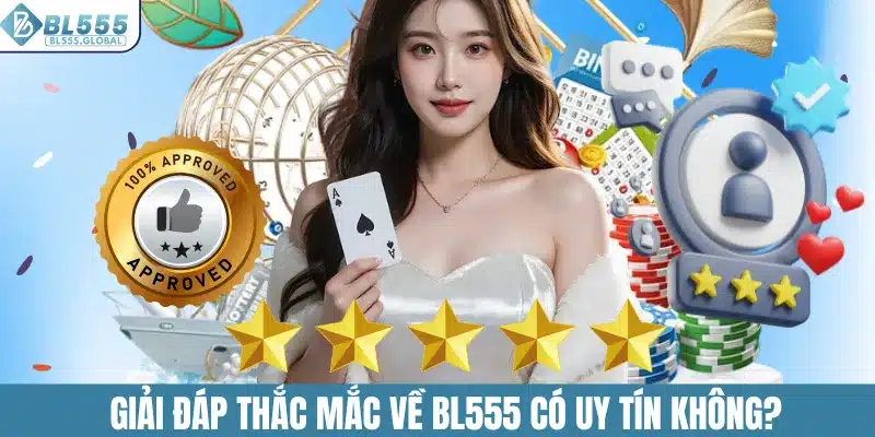 Giải đáp thắc mắc về BL555 có uy tín không