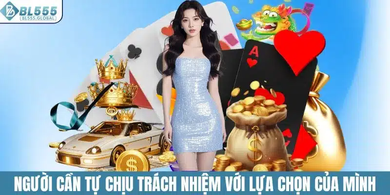 Mỗi người chơi cần tự chịu trách nhiệm với lựa chọn của mình