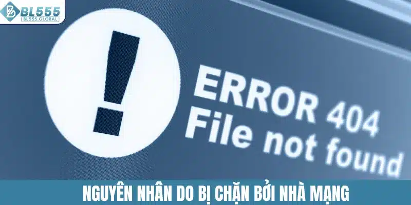 Nguyên nhân do bị chặn bởi nhà mạng