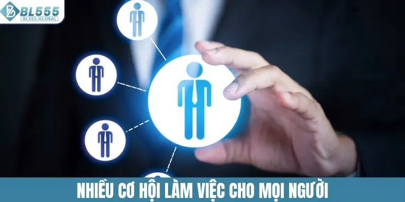 Nhiều cơ hội làm việc cho mọi người