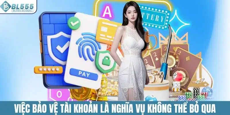 Việc bảo vệ tài khoản là nghĩa vụ không thể bỏ qua